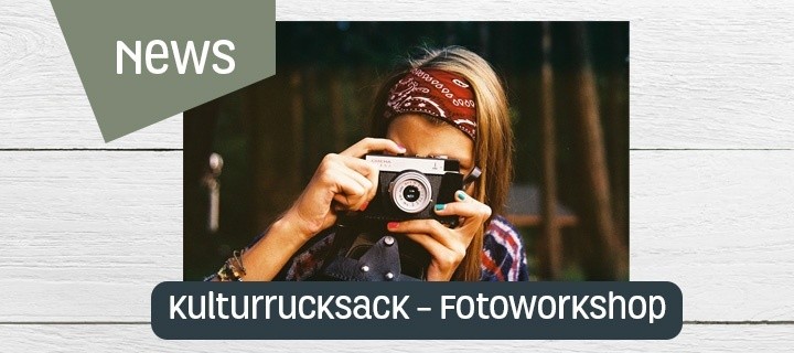 Kulturrucksack Fotoworkshop